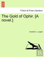 The Gold Of Ophir. (A Novel.)