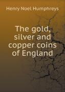 The Gold, Silver And Copper Coins Of England