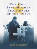 The Gold Star Mother Pilgrimages Of The 1930s