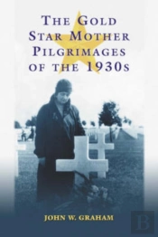 The Gold Star Mother Pilgrimages Of The 1930s