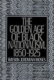 The Golden Age Of Black Nationalism, 1850-1925