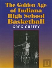 The Golden Age Of Indiana High School Basketball