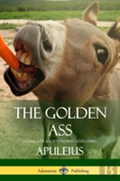 The Golden Ass (Classics Of Ancient Roman Literature)