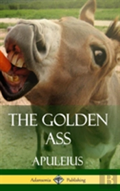 The Golden Ass (Classics Of Ancient Roman Literature)
