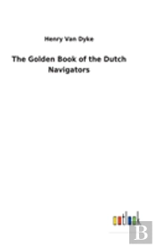 The Golden Book Of The Dutch Navigators