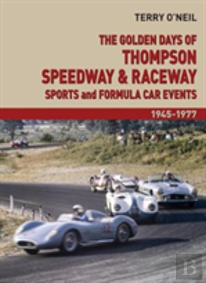 The Golden Days Of Thompson Speedway & Raceway