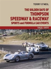 The Golden Days Of Thompson Speedway & Raceway