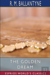 The Golden Dream (Esprios Classics)