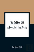 The Golden Gift; A Book For The Young