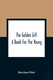 The Golden Gift; A Book For The Young