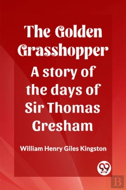 Bertrand.pt - The Golden Grasshoppera Story Of The Days Of Sir Thomas Gresham (Edition2023)