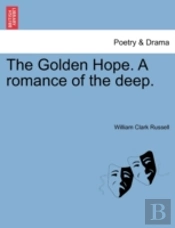 The Golden Hope. A Romance Of The Deep.
