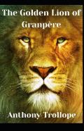 The Golden Lion Of Granpere Anthony Trollope (Fiction, Literature, Historical) (Annotated)