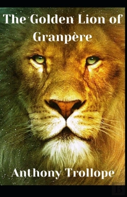 Bertrand.pt - The Golden Lion Of Granpere Anthony Trollope (Fiction, Literature, Historical) (Annotated)