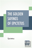 The Golden Sayings Of Epictetus