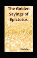 The Golden Sayings Of Epictetus( Illustrated Edition)