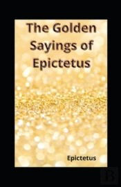 The Golden Sayings Of Epictetus( Illustrated Edition)
