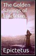 The Golden Sayings Of Epictetus( Illustrated Edition)