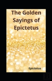The Golden Sayings Of Epictetus( Illustrated Edition)