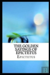 The Golden Sayings Of Epictetus Illustrated