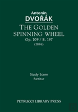 Bertrand.pt - The Golden Spinning Wheel, Op. 109 / B. 197: Study Score
