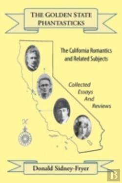 Bertrand.pt - The Golden State Phantasticks: The California Romantics And Related Subjects (Collected Essays And Reviews)