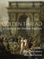 The Golden Thread: A History Of The Western Tradition, Volume I