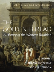The Golden Thread: A History Of The Western Tradition, Volume I