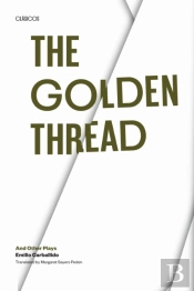 The Golden Thread And Other Plays