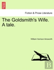 The Goldsmith'S Wife. A Tale.