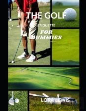 The Golf Etiquette Book For Dummies