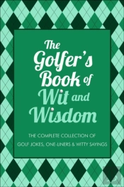 The Golfer'S Book Of Wit & Wisdom