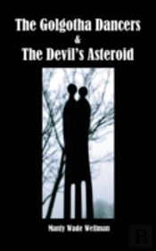 The Golgotha Dancers & The Devil'S Asteroid