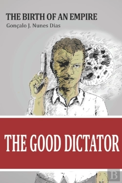 Bertrand.pt - The Good Dictator: The Birth Of An Empir