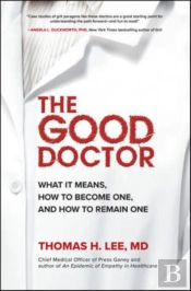 The Good Doctor: What It Means, How To Become One, And How To Remain One