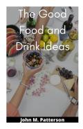 The Good Food And Drink Ideas