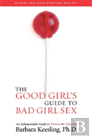 The Good Girl'S Guide To Bad Girl Sex