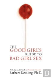 The Good Girl'S Guide To Bad Girl Sex