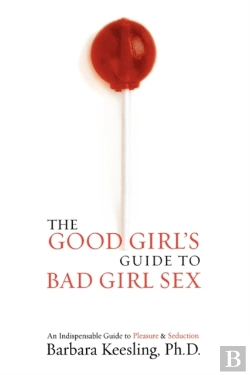 Bertrand.pt - The Good Girl'S Guide To Bad Girl Sex