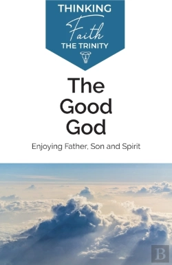 Bertrand.pt - The Good God: Enjoying Father, Son, And Spirit