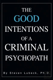 The Good Intentions Of A Criminal Psychopath