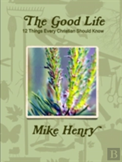 Bertrand.pt - The Good Life: 12 Things Every Christian Should Know