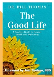 The Good Life: A Fearless Guide To Great