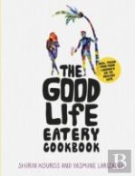 The Good Life Eatery Cookbook