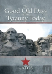 The Good Old Days Versus Tyranny Today