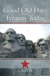 The Good Old Days Versus Tyranny Today