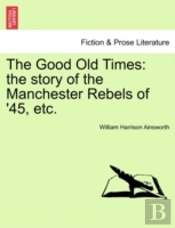 The Good Old Times: The Story Of The Man