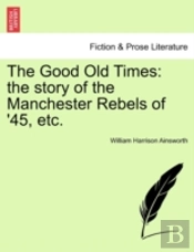 The Good Old Times: The Story Of The Man