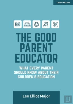 Bertrand.pt - The Good Parent Educator: What Every Parent Should Know About Their Children'S Education