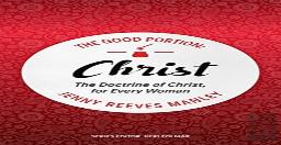 The Good Portion Â€“ Christ